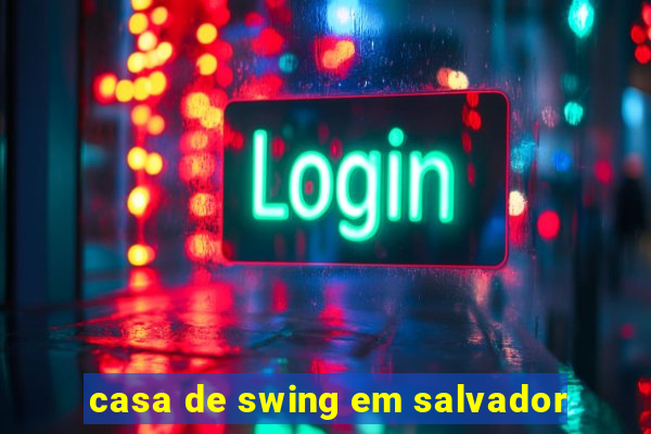 casa de swing em salvador